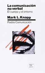 [1601] La Comunicación no verbal : el cuerpo y el entorno / Mark L. Knapp