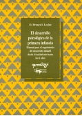 [1621] El Desarrollo psicológico de la primera infancia : manual para el seguimiento del desarrollo infantil desde el nacimiento hasta los 6 años / O. Brunet, I. Lezine ; traducción: Amelia Alvarez