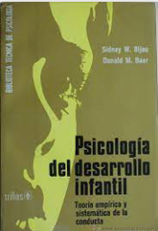 [1624] Psicologia del desarrollo infantil : teoría empírica y sistemática de la conducta / Sidney Bijou y Donald M. Baer