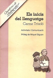 [1636] Els Inicis del llenguatge : activitats i comunicació / Carme Triadó ; pròleg de Miquel Siguan
