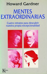 [1648] Mentes extraordinarias : cuatro retratos para descubrir nuestra propia excepcionalidad / Howard Gardner ; traducción del inglés de Alfonso Colodrón