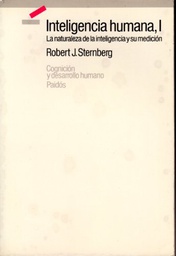 [1685] Inteligencia humana, I : La naturaleza de la inteligencia y su medición / R.J. Sternberg