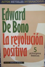 [1784] La Revolución positiva : 5 principios básicos / Edward De Bono ; [traducción de Irene Cudich]