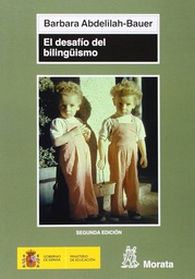 [1796] El Desafío del bilinguismo : crecer y vivir hablando varios idiomas / Barbara Abdelilah-Bauer ; Traducción de Pablo Manzano Bernárdez 