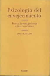 [1797] Psicología del envejecimiento : teoría, investigaciones e intervenciones / Janet K. Belsky ; [traducción: Bibiana Lienas Massot]