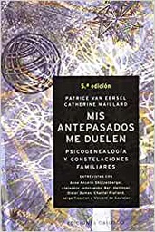 [1810] Mis antepasados me duelen : la psicogenealogía y constelaciones familiares / Parice van Eersel, Catherine Maillard ; [traducción: Mireia Terés Lorente] 