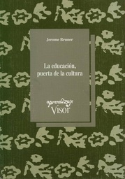 [1855] La Educación, puerta de la cultura / Jerome Bruner ; traducción: Félix Díaz