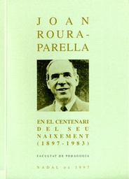 [1889] Joan Roura-Parella : en el centenari del seu naixement, 1897-1983 / edició a cura d'Eulàlia Collelldemont i Conrad Vilanou