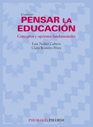 [1938] Pensar la educación : conceptos y opciones fundamentales / Luis Núñez Cubero, Clara Romero Pérez