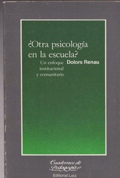 [1950] ¿Otra psicología en la escuela? : un enfoque institucional y comunitario / Dolors Renau ; prólogo de Valentín Barenblit