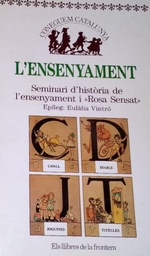 [1965] L'Ensenyament / Seminari d'Història de l'Ensenyament i &quot;Rosa Sensat&quot; ; epíleg Eulàlia Vintró ; [pròleg de Marta Mata i Garriga]