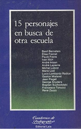 [1973] 15 personajes en busca de otra escuela / [entrevistats] Basil Bernstein, Elise Freinet, Paulo Freire...[et al.] ; edicion a cargo de Fabricio Caivano y Jaume Carbonell