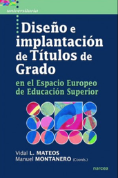 [1993] Diseño e implantación de títulos de grado en el Espacio Europeo de Educación Superior / Vidal L. Mateos, Manuel Montanero (coords.)