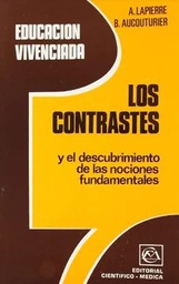 [2050] Los Contrastes : y el descubrimiento de las nociones fundamentales / por André Lapierre, Bernard Aucouturier