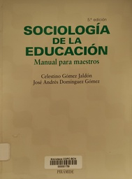 [2085] Sociología de la educación : Manual para maestros / Celestino Gómez Jaldón, José Andrés Domínguez Gómez