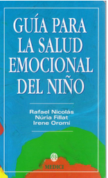 [2096] Guía para la salud emocional del niño / Rafael Nicolás, Núria Fillat, Irene Oromí 