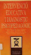 [2141] Intervenció educativa i diagnòstic psicopedagògic / Eulàlia Bassedas i Ballús ... [et al.] ; pròleg de Cèsar Coll 