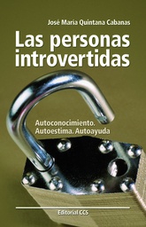 [2175] Las Personas introvertidas : autoconocimiento, autoestima, autoayuda / José María Quintana Cabanas 