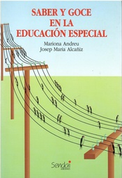 [2195] Saber y goce en la educación especial / Mariona Andreu, Josep Maria Alcañiz