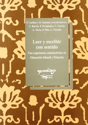 [2231] Leer y escribir con sentido : una experiencia constructivista en educación infantil y primaria / P. Carlino y D. Santana, coordinadores ; C. Barrio ... [et al.]