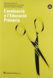 [2232] L'Avaluació a l'educació primària : orientacions per al desplegament del currículum, educació infantil i primària / [elaboració: Servei d'Ordenació Curricular]