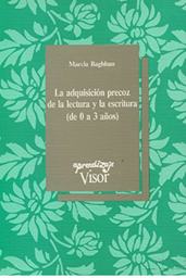 [2285] La Adquisición precoz de la lectura y la escritura : de 0 a 3 años / Marcia Baghban ; traducción: Patricia Fernández
