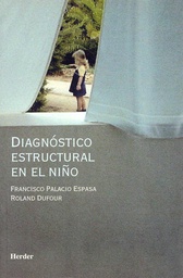 [2487] Diagnóstico estructural en el niño / Franciso Palacio Espasa, Roland Dufour ; Traducción: Fernando González Serrano, Manuel Hernanz Ruiz, Paz San Miguel Pérez ... [et al.]