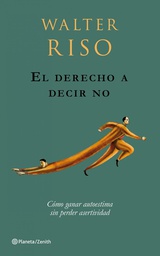 [2535] El Derecho a decir no / Walter Riso 