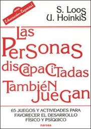 [2571] Las Personas discapacitadas también juegan : 65 juegos y actividades para favorecer el desarrollo físico y psíquico / Sigrid Loos, Ute Hoinkis