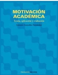 [2615] Motivación académica : teoría, aplicación y evaluación / Antonio González Fernández