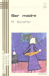 [2832] Ser madre / Rudolpf Schaffer ; versión española de Alfredo Guera Miralles