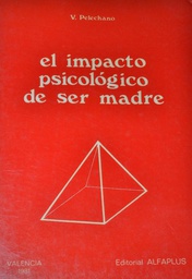 [2841] El Impacto psicológico de ser madre / Vicente Pelechano