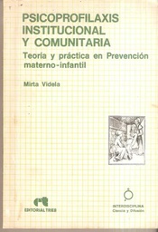 [2853] Psicoprofilaxis institucional y comunitaria : Teoría y práctica en prevención materno-infantil / Mirta Videla