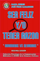 [2926] Ser feliz y/o tener razón : hormonas vs- neuronas / Marta Chemes, José Pérez Bahamonde