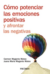 [2940] Cómo potenciar las emociones positivas y afrontar las negativas / Carmen Maganto Mateo, Juana María Maganto Mateo 