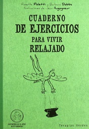 [3045] Cuaderno de ejercicios para vivir relajado / Rosette Poletti y Barbara Dobbs ; ilustraciones de Jean Augagneur ; [traducción: Josep Carles Laínez]