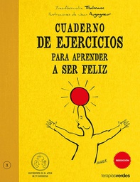 [3046] Cuaderno de ejercicios para aprender a ser feliz / Yves-Alexandre Thalmann ; ilustraciones de Jean Augagneur ; [traducción: Josep Carles Laínez]