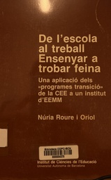 [3089] De l'escola al treball, ensenyar a trobar feina : una aplicació dels &quot;programes transició&quot; de la CEE a un institut d'EEMM