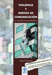 [3124] Violencia y medios de comunicación : la socialización postmoderna / Miguel Clemente