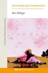 [3192] Felicidad que permanece : lo esencial de las constelaciones familiares / Bert Hellinger ; [traducción: Luis Ogg]