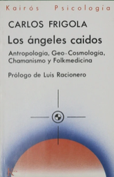[3223] Los ángeles caídos : antropología, geo-cosmología, chamanismo y folkmedicina / Carlos Frigola