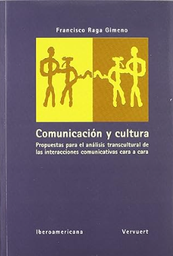 [3314] Comunicación y cultura : propuestas para el análisis transcultural de las interacciones comunicativas cara a cara / Francisco Raga Gimeno