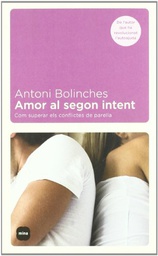 [3377] Amor al segon intent : com superar els conflictes de parella / Antoni Bolinches