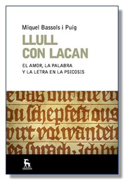 [3510] Llull con Lacan : el amor, la palabra y la letra en la psicosis / Miquel Bassols i Puig