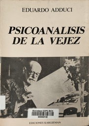 [3843] Psicoanálisis de la vejez / Eduardo Adduci