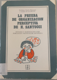 [4153] La Prueba de organización perceptiva de H. Santucci : estudio y baremación con población preescolar española / Emiliana García Manzano y equipo de la O.M.E.P. 