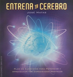 [4382] Entrena tu cerebro / José Matas Crespo