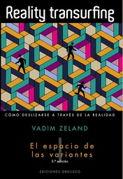 [4392] Reality transurfing : cómo deslizarse a través de la realidad / Vadim Zeland ; traducción: Saglr Khartskhaeva