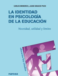 [4400] La Identidad en psicología de la educación : necesidad, utilidad y límites / Carles Monereo, Juan Ignacio Pozo (eds.) 