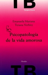 [4408] Psicopatología de la vida amorosa / Emanuela Muriana y Tiziana Verbitz ; traducción: Maria Pons